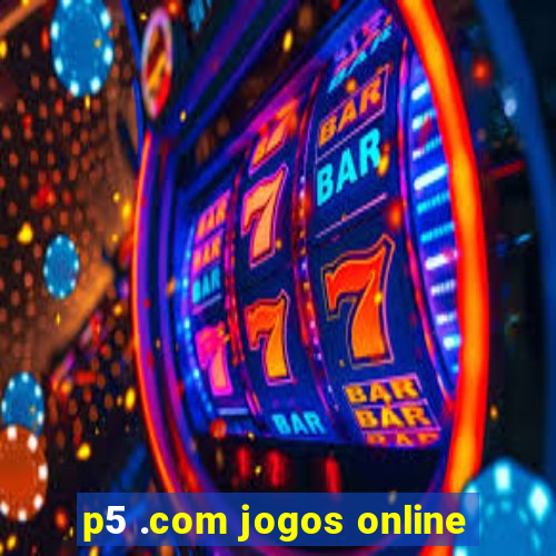 p5 .com jogos online